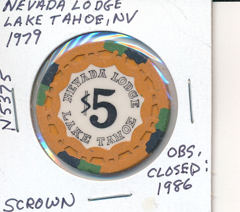 $5 CASINO CHIP - NEVADA LODGE LAKE TAHOE NV 1979 SCROWN #N5375 OBS CLOSED 1986