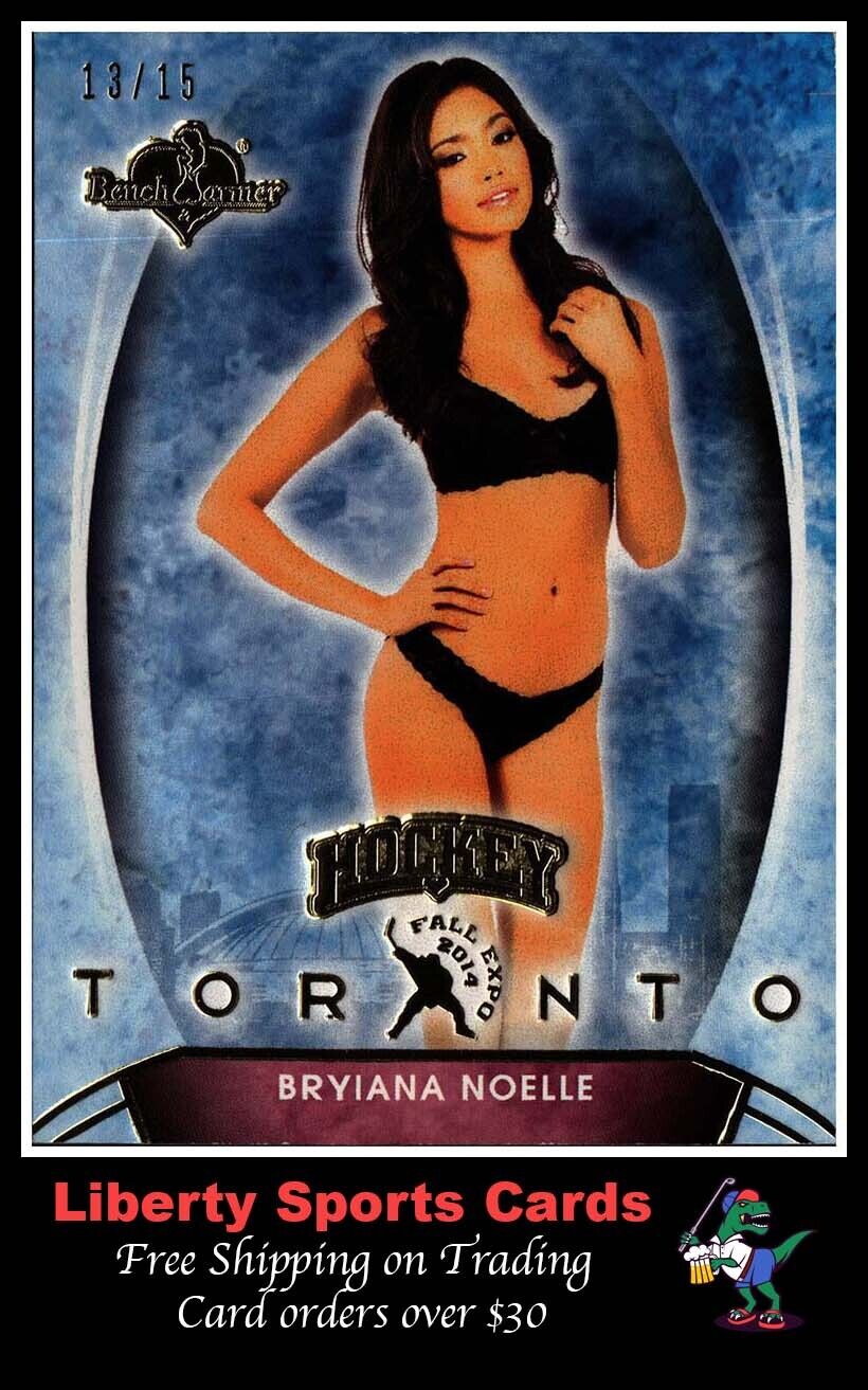 2014 BenchWarmer Bryiana Noelle #BRNO 13/15 Toronto Hockey Hot & Sexy