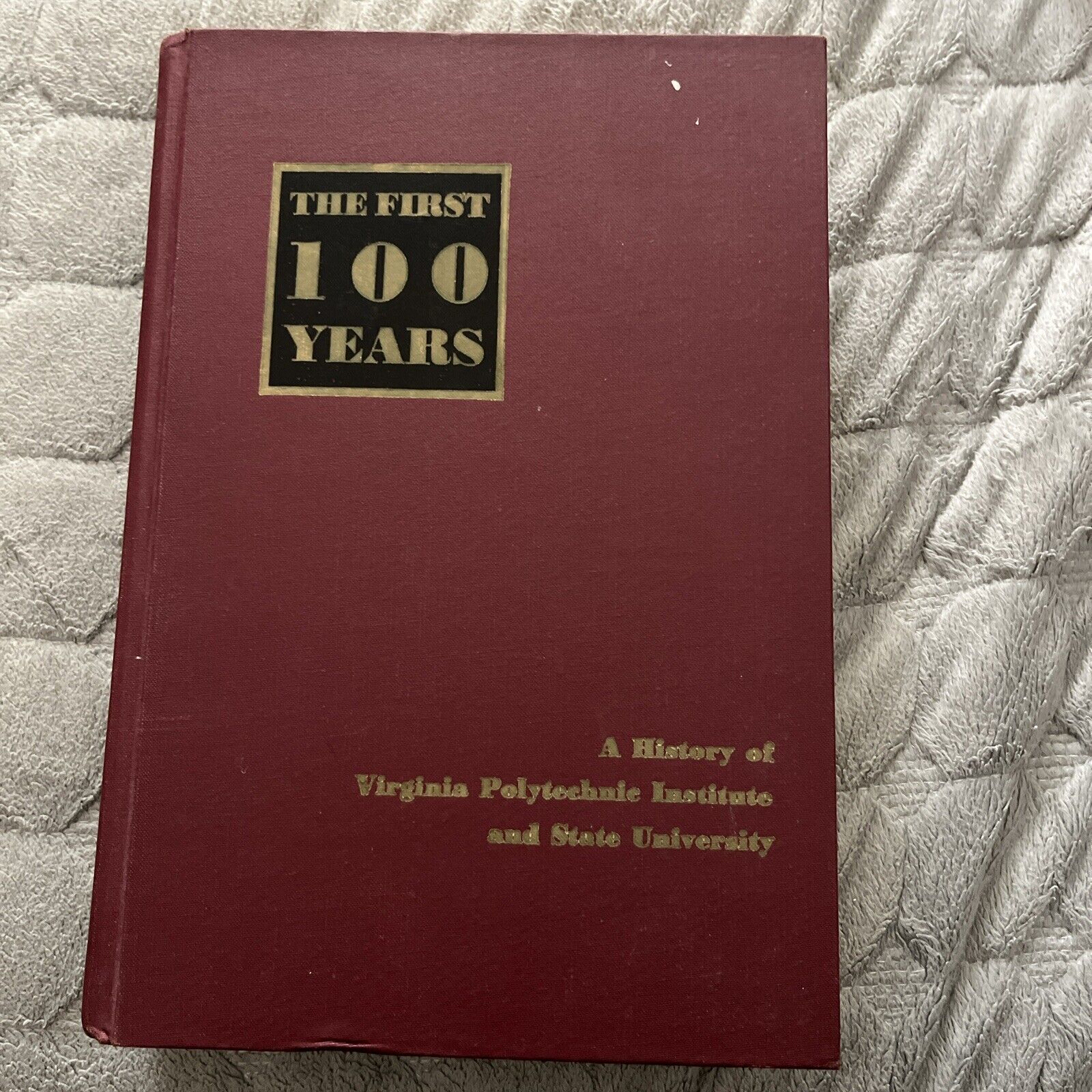 The First 100 Years: A History of Virginia Polytechnic Institute & State Univ.