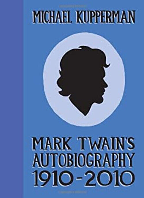 Mark Twain\'s Autobiography 1910-2010 Paperback Michael Kupperman