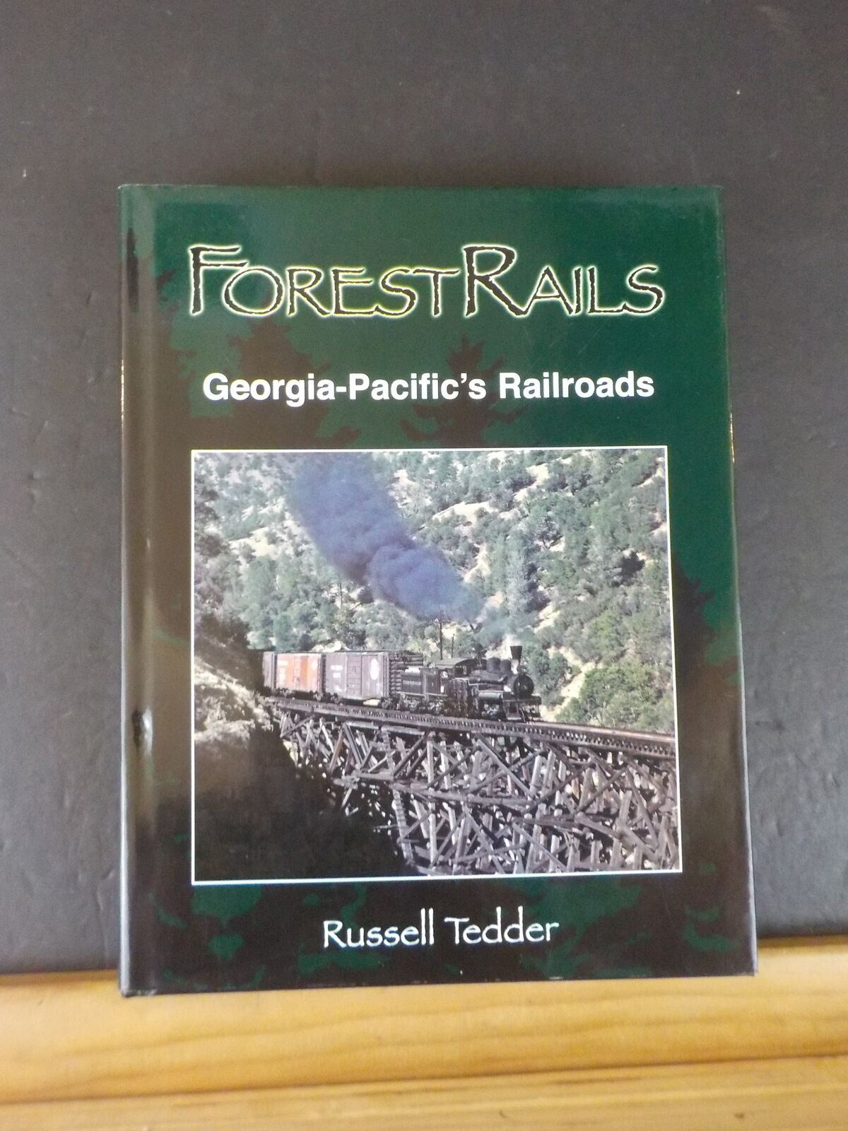Forest Rails Georgia-Pacific’s Railroad by Russell Tedder   w/ dust jacket