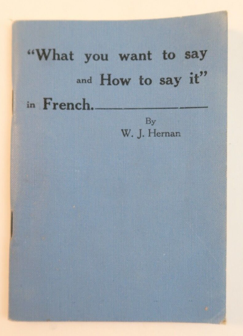 What You Want to Say and How To Say It in French Vintage Booklet Hernan 1928