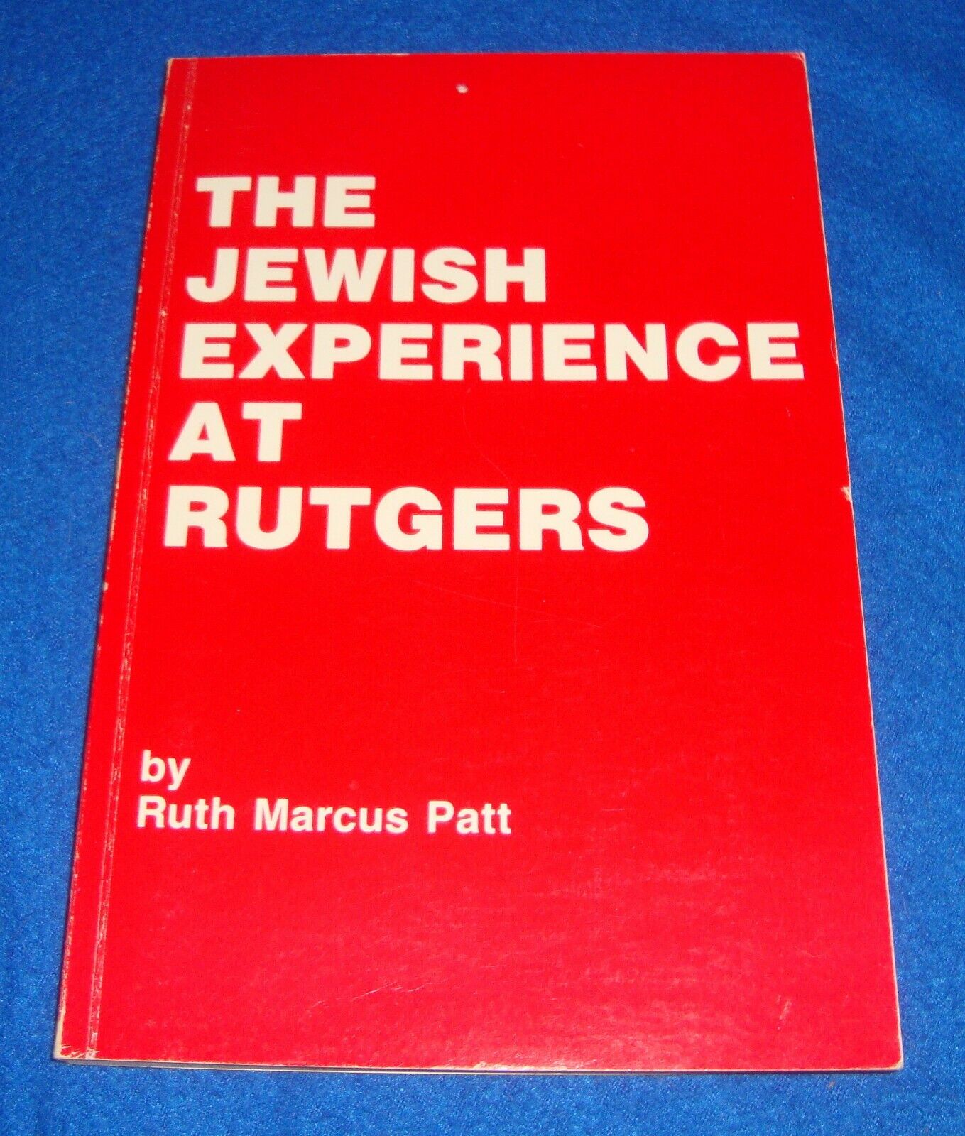 The Jewish Experience at Rutgers by Ruth Marcus Patt Signed