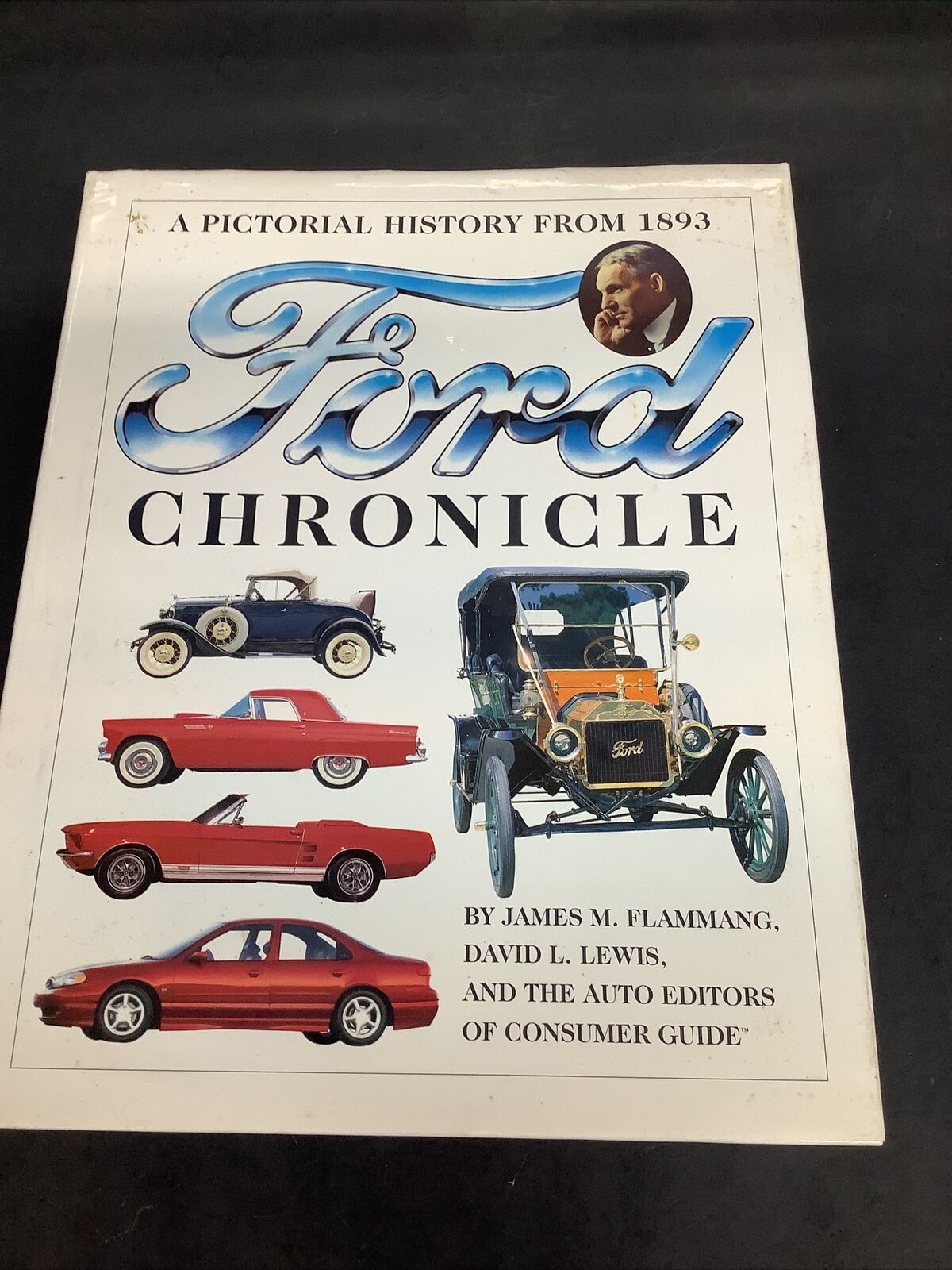 Ford Chronicle A Pictorial History From 1893 - By James M Flammang 