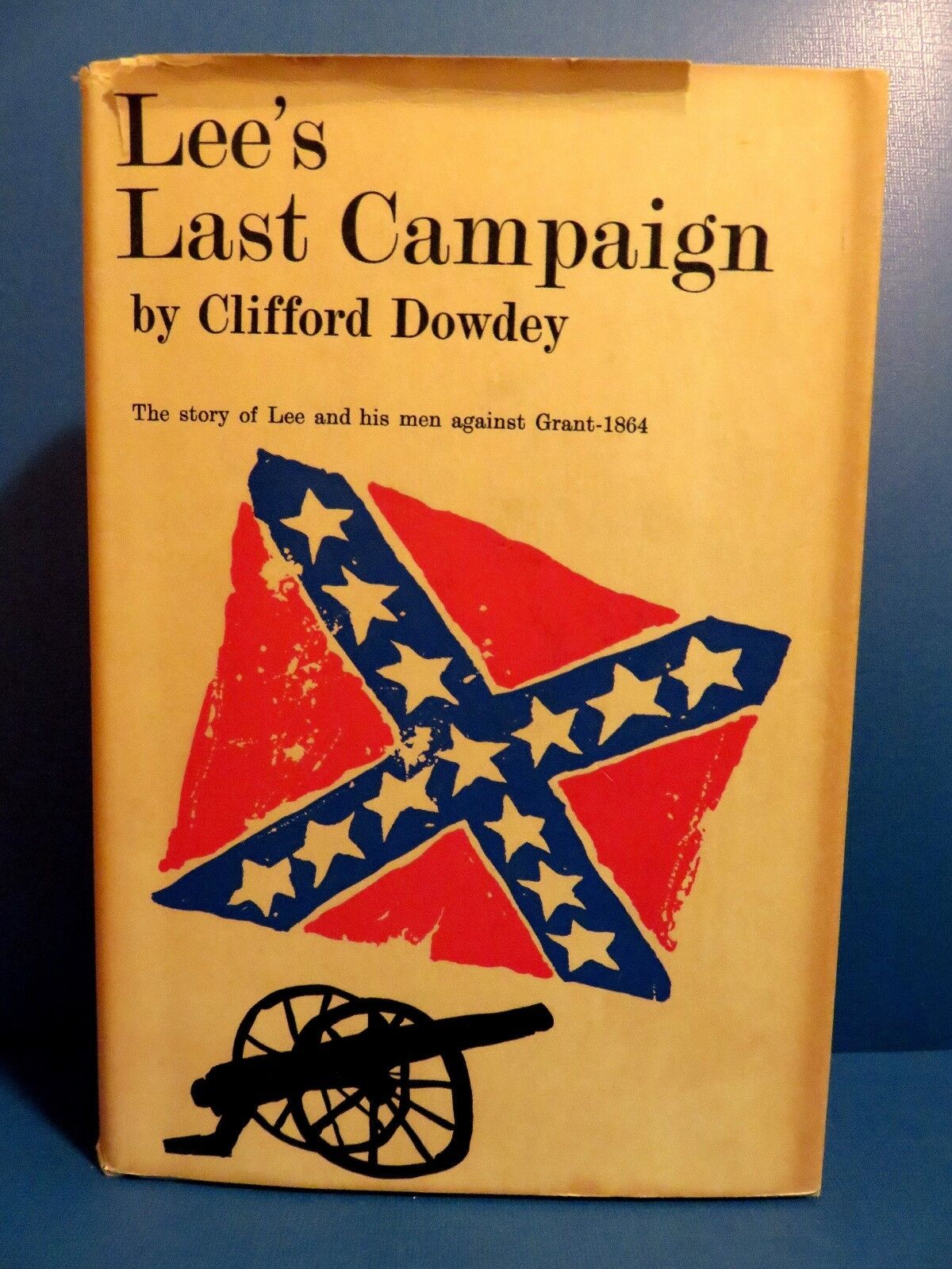 Lee\'s Last Campaign: Lee & His Men Against Grant-1864 by Clifford Dowdey. 1st Ed