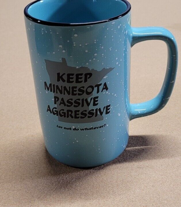 Torquoise Color Mug.\'Keep Minnesota Passive Agressive\' 1018F