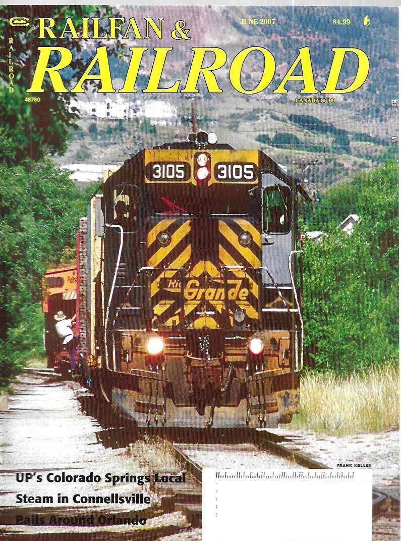 Railfan & Railroad June 2007 UP Colorado Springs Connellsville Pennsylvania