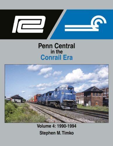 Morning Sun Books Penn Central in the Conrail Era Volume 4: 1990-1994 (Hard 1721