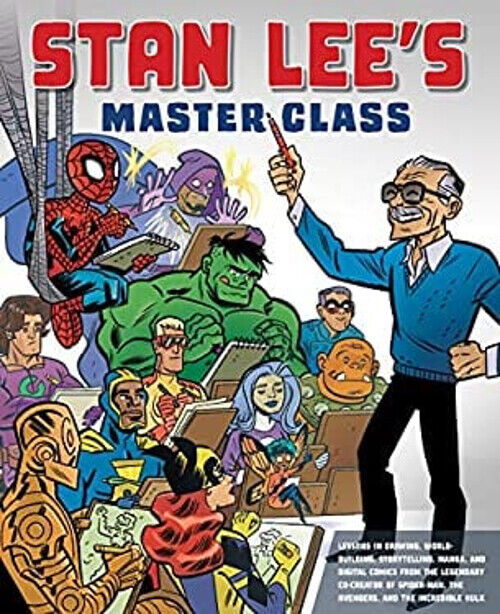 Stan Lee\'s Master Class : Lessons in Drawing, World-Building, Sto