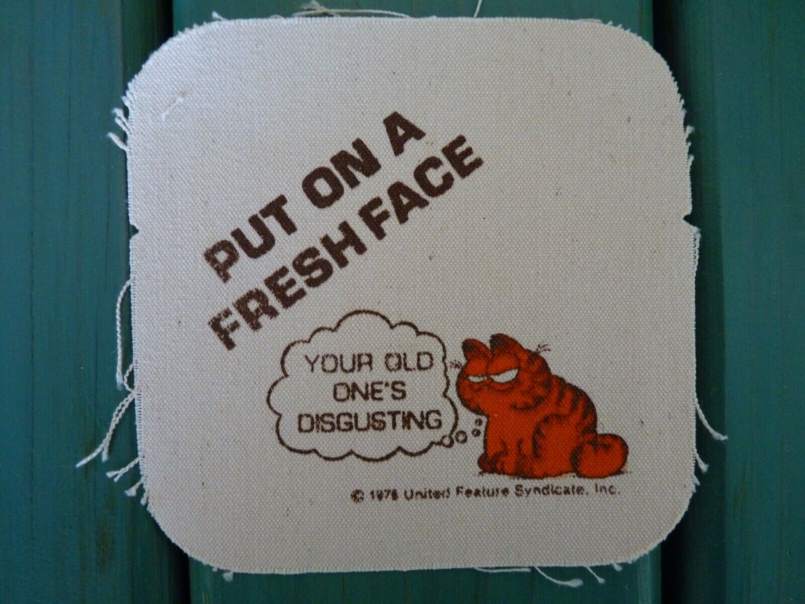 Vtg 1978 Garfield Fabric Patch \'Put On A Fresh Face...Your Old One\'s Disgusting\'