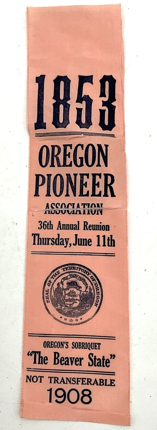 1853 Oregon Pioneer Association 36th Annual Reunion 1908 Beaver State Ribbon