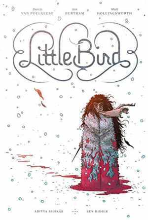 Little Bird: The Fight for - Hardcover, by Van Poelgeest Darcy - Very Good