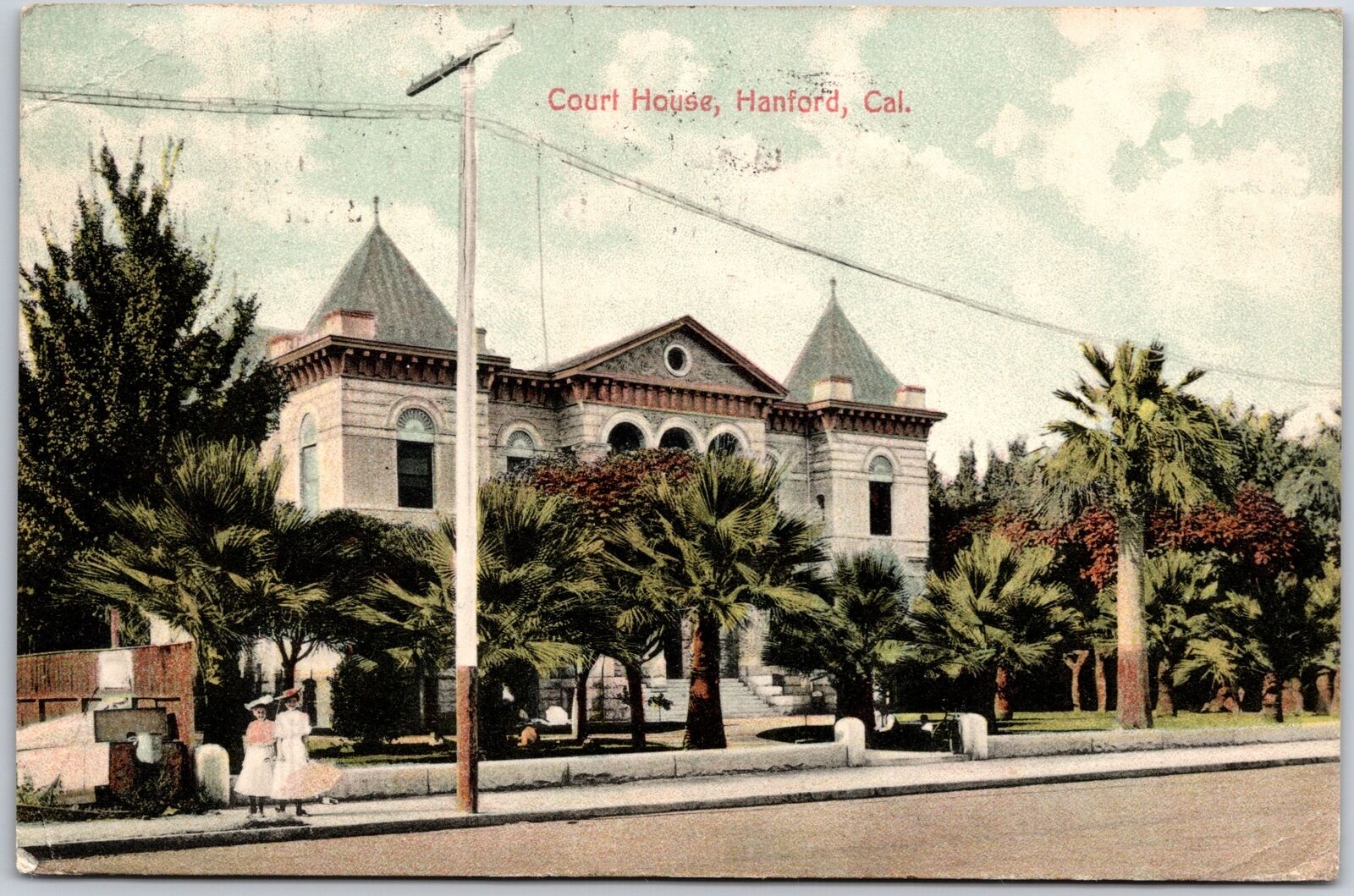 1907 Hanford CA-California, Court House, Mature trees, Street Scene, Postcard
