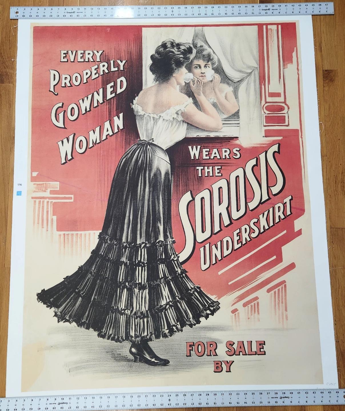 c. 1900 Every Properly Gowned Woman Wears the Sorosis Underskirt Poster