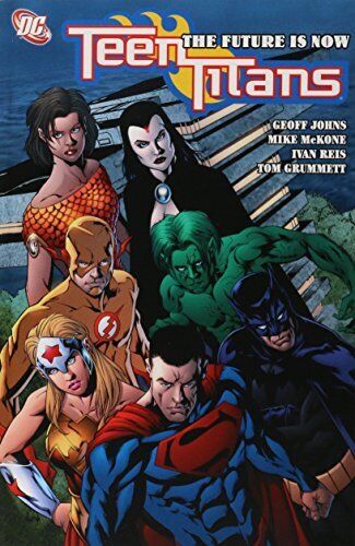 Teen Titans VOL 04: The Future is Now By Geoff Johns, Mark Waid