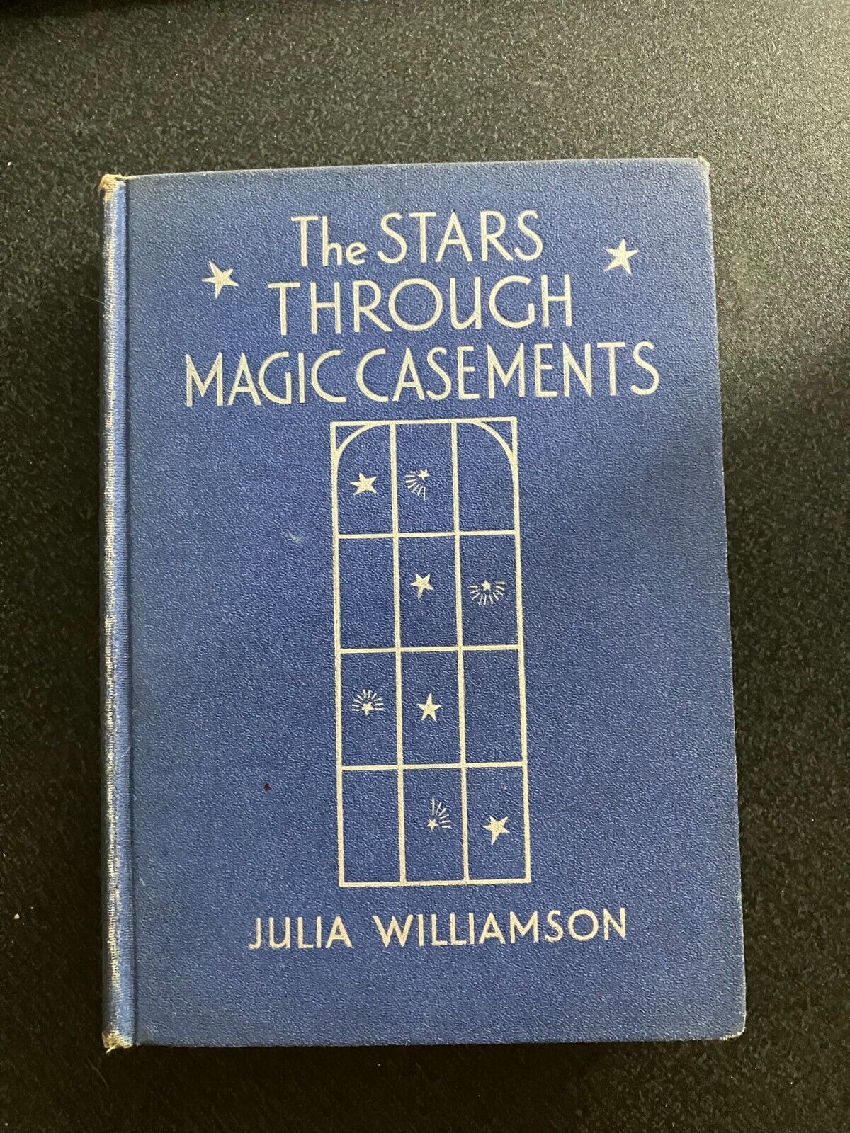 The Stars Through Magic Casements - Julia Wiliamson 1930  Appleton Hardcover