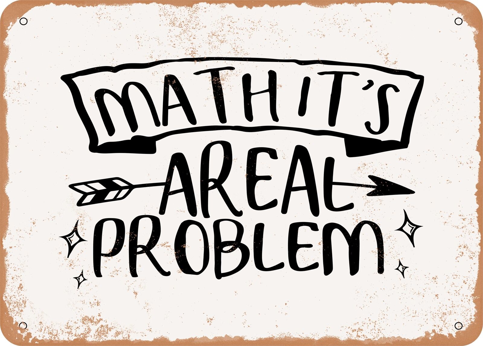 Metal Sign - Math It\'s a Real Problem - Vintage Look Sign
