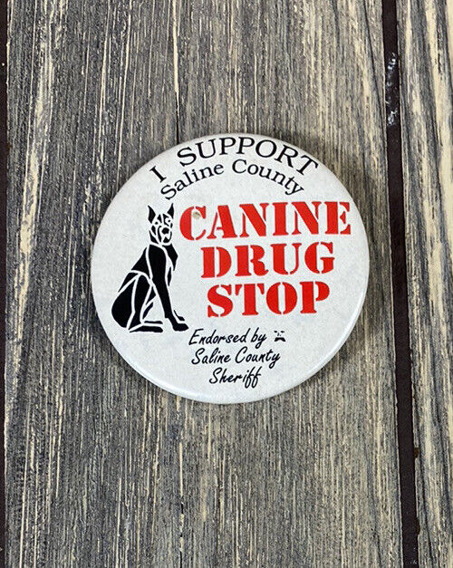 Vintage 2 1/4” I Support Saline County Canine Drug Stop Pin