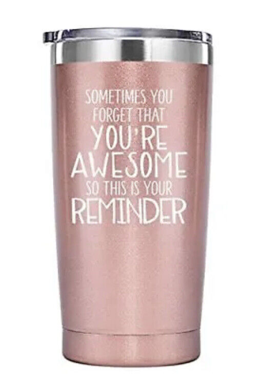 Sometimes You Forget You’re Awesome Reminder Tumbler  Cup 20oz (Rose Gold)