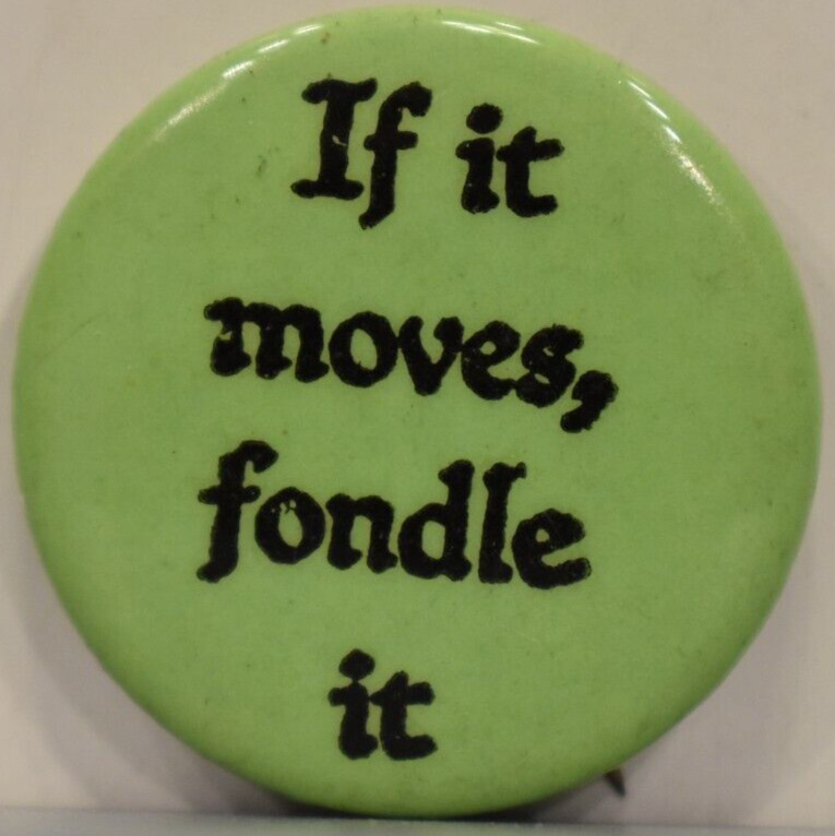 1960s If It Moves Fondle Sexual Freedom Feminism Movement Hippie Green Pinback