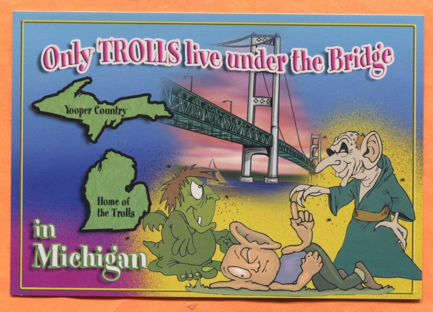 Upper Peninsula MI Only Trolls Live Under the Bridge, Postcard circa 2010