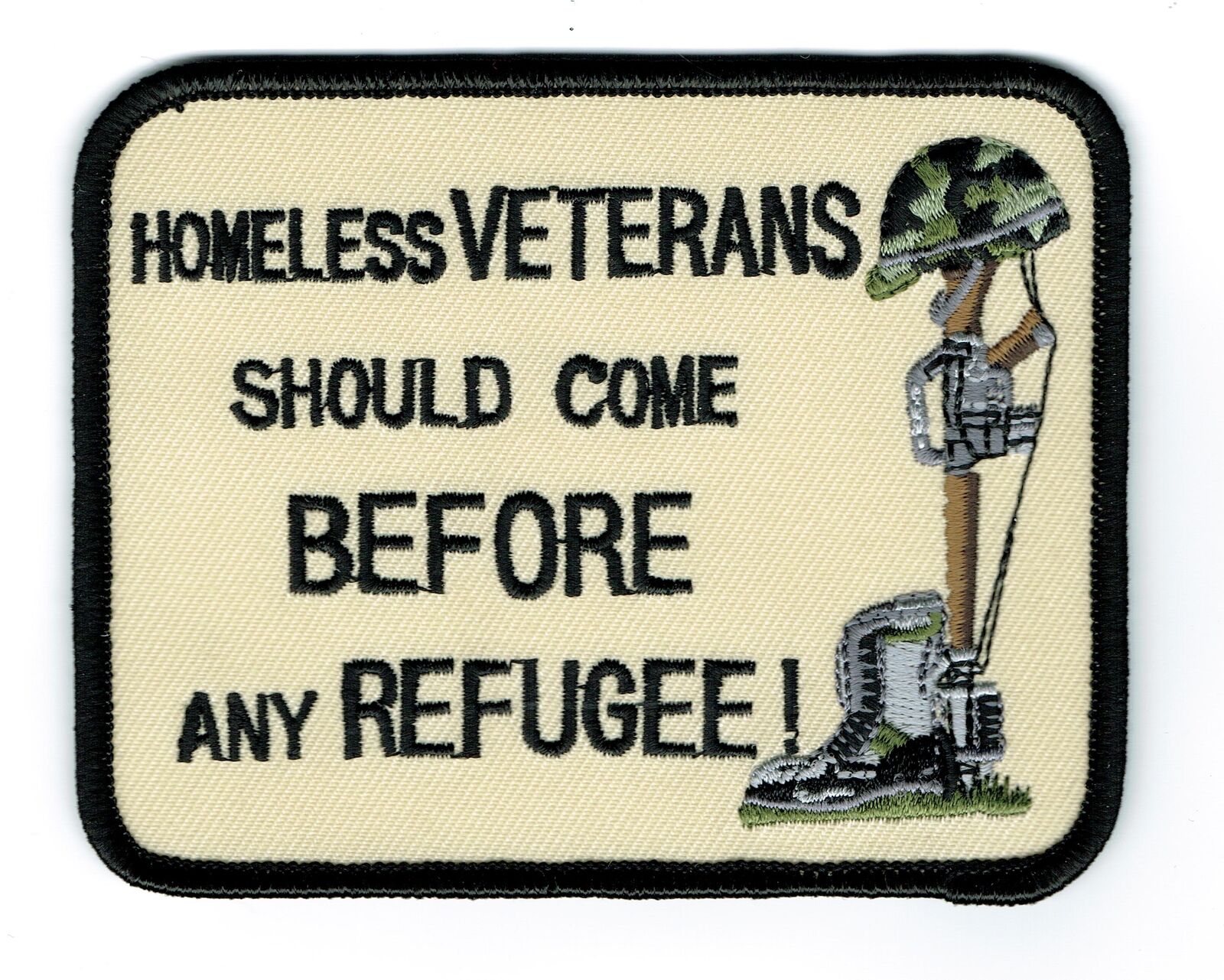 Homeless VETERANS Should Come BEFORE REFUGEE WITH COMBAT CROSS MEMORIAL PATCH