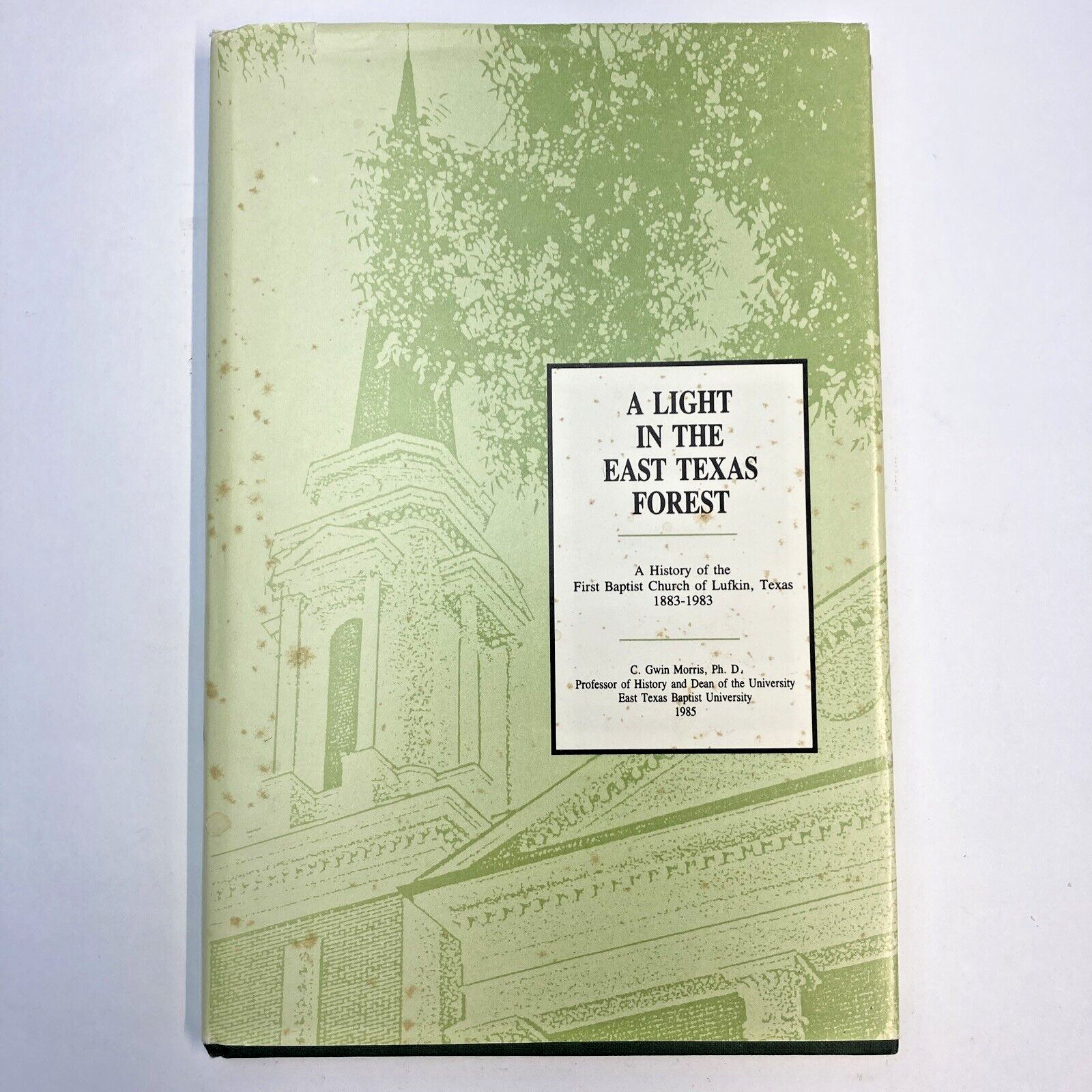 Lufkin Texas First Baptist Church History A Light in the East Texas Forest 1985