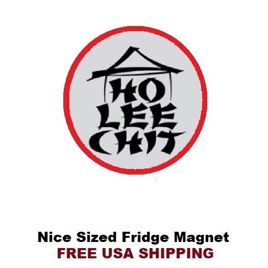 199 - Funny Ho Lee Chit Refrigerator Fridge Magnet
