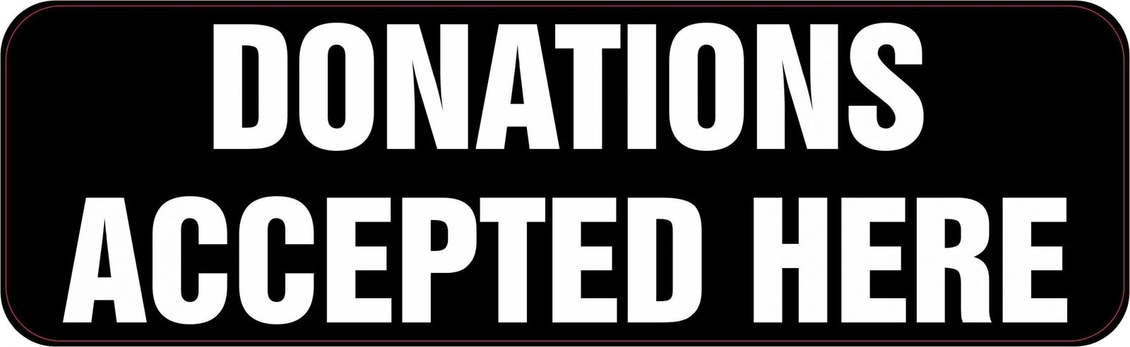10in x 3in Donations Accepted Here Vinyl Sticker Car Truck Vehicle Bumper Decal