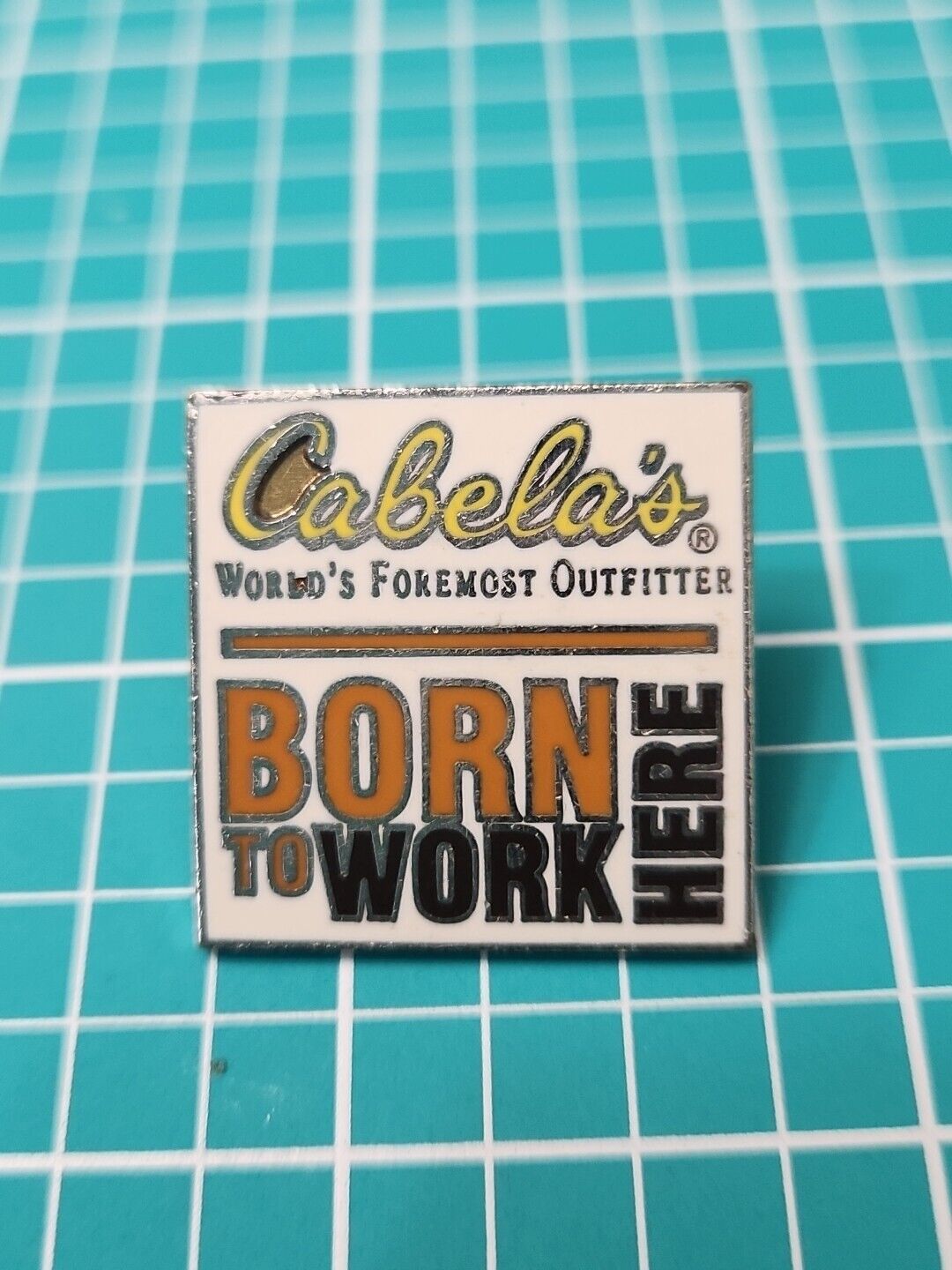 Vtg Cabela's Born To Work Here Silver Tone Lapel Pin