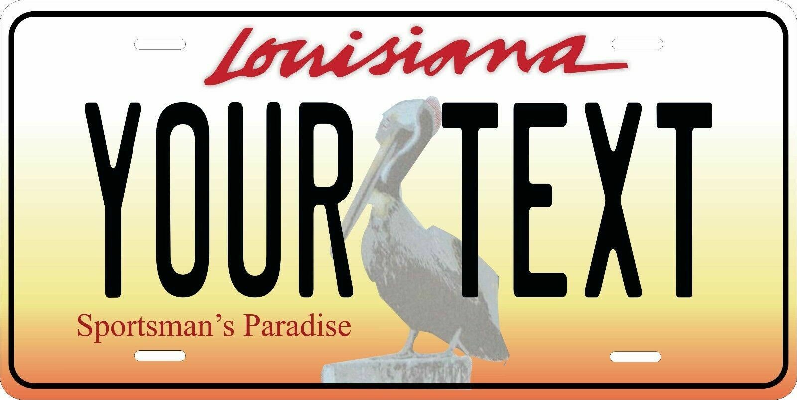 LOUISIANA  STATE PLATE CUSTOMIZE THIS  LICENSE PLATE - ANY TEXT YOU WANT #2