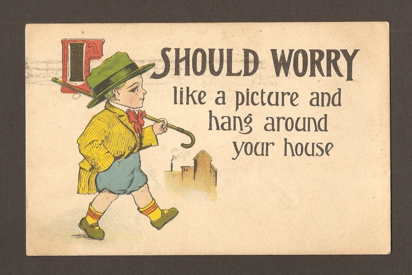 Antique 1914 Postcard I Should Worry...  Hang Around Your House...  Valentine ?