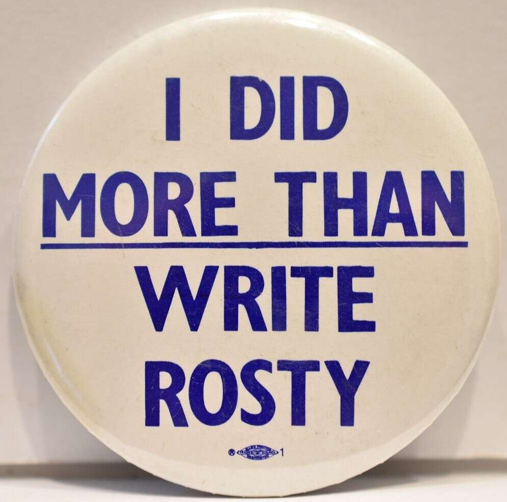 1980s I Did More Than Write Rosty Anti Ronald Reagan Political Campaign Pinback