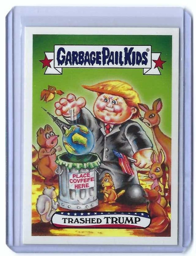 2017 TRUMPOCRACY  no.30 TRASHED TRUMP GARBAGE PAIL KIDS TOPPS IN TOP LOADER