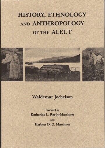 Jochelson: History, Ethnology, and Anthropology of the Aleut, Alaska. Great book
