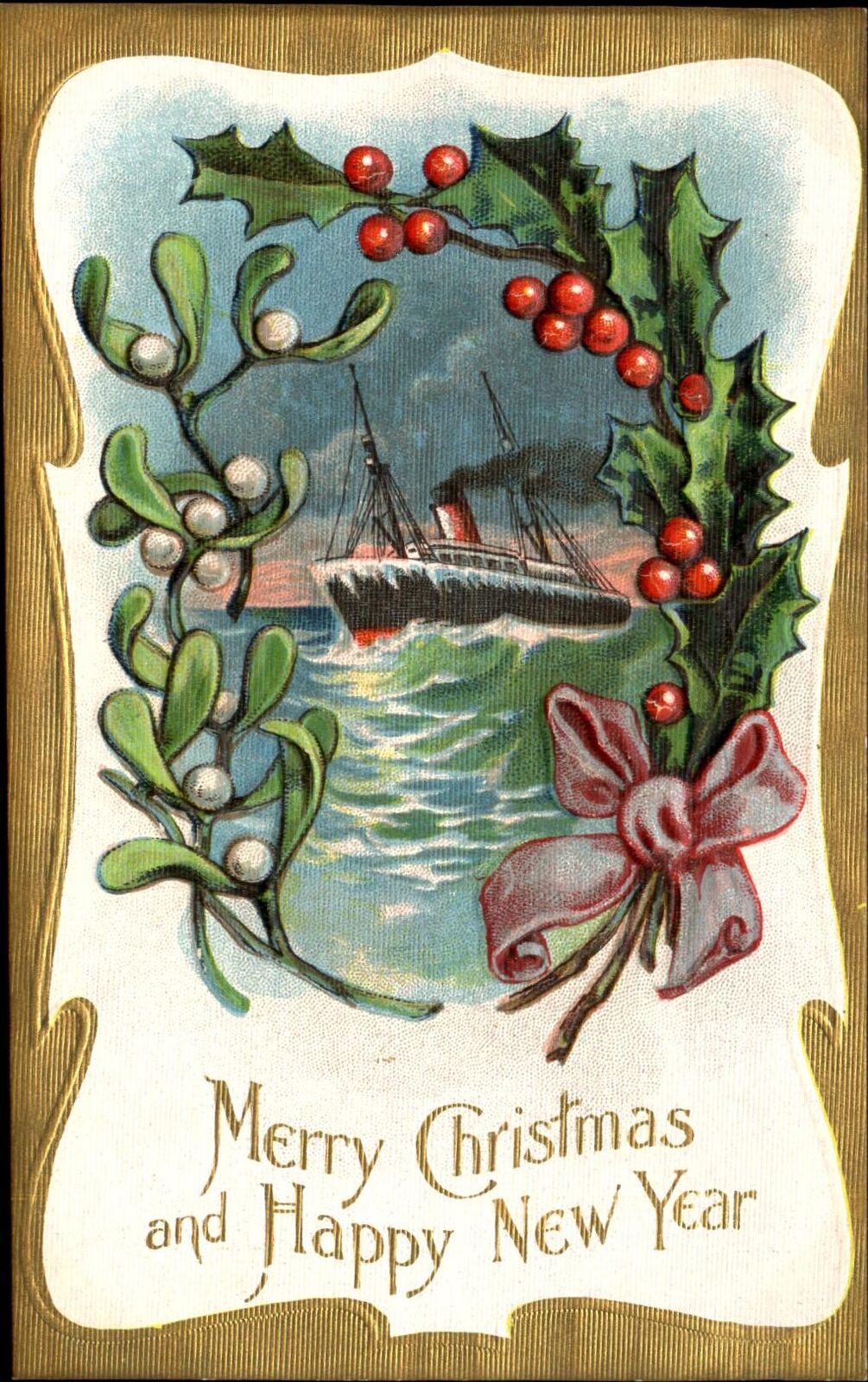 Christmas New Year ~ Mistletoe Holly steamship ~ c1910 embossed postcard