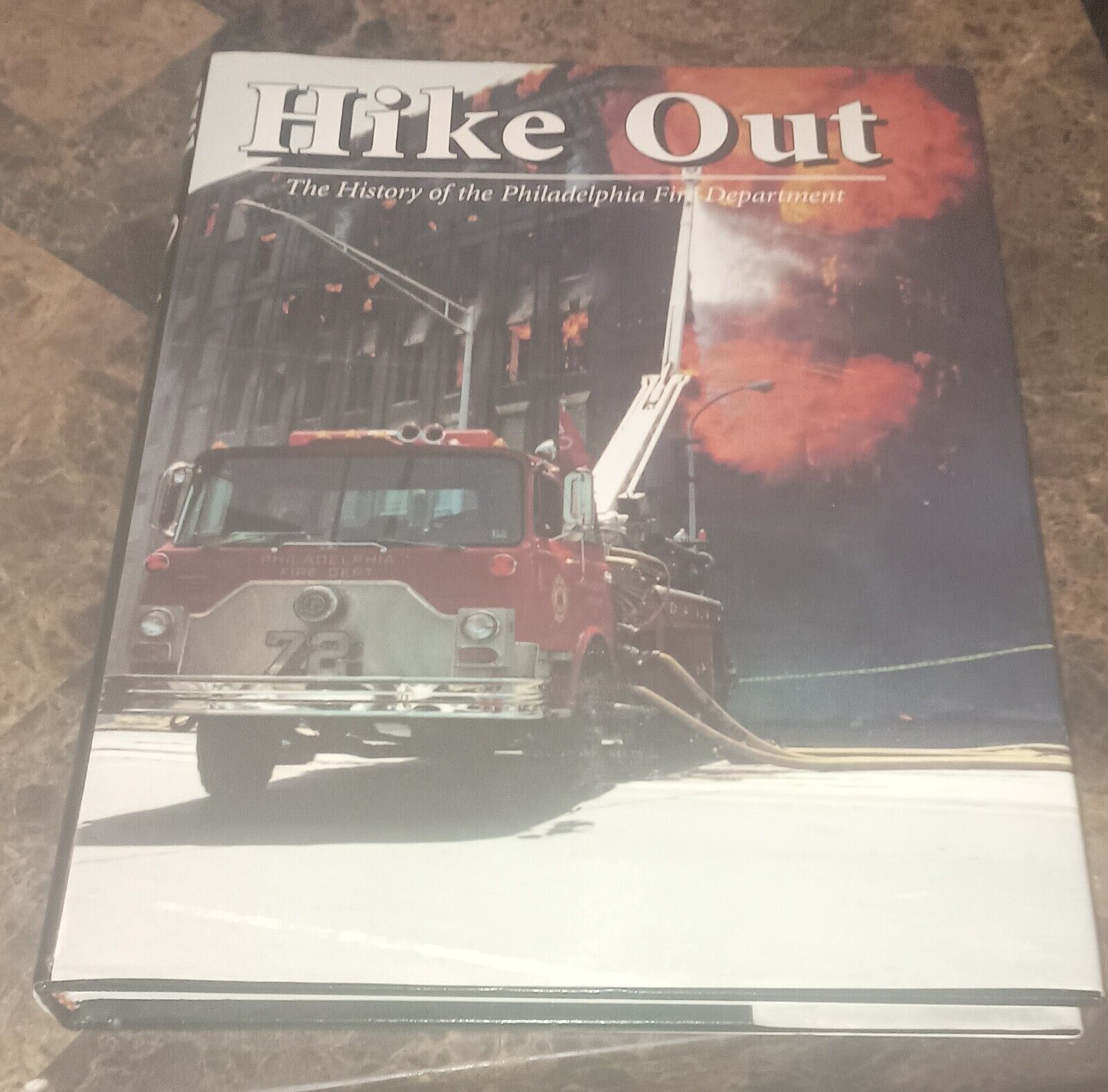 Hike Out: History Of The Philadelphia Fire Department 1999