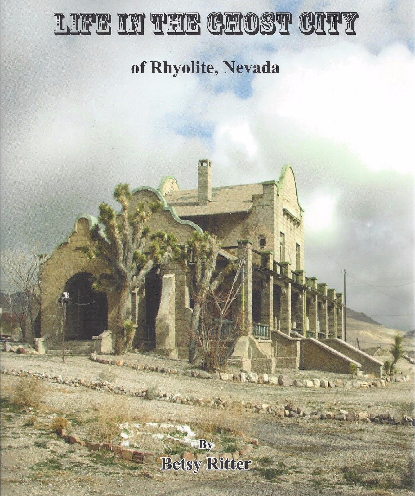 Life in the Ghost City of RHYOLITE, NEVADA -- (BRAND NEW BOOK)