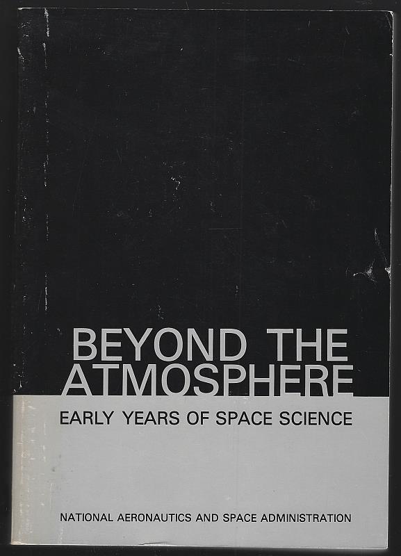 Beyond Atmosphere Early Years of Space Science Homer Newell NASA 1980 History