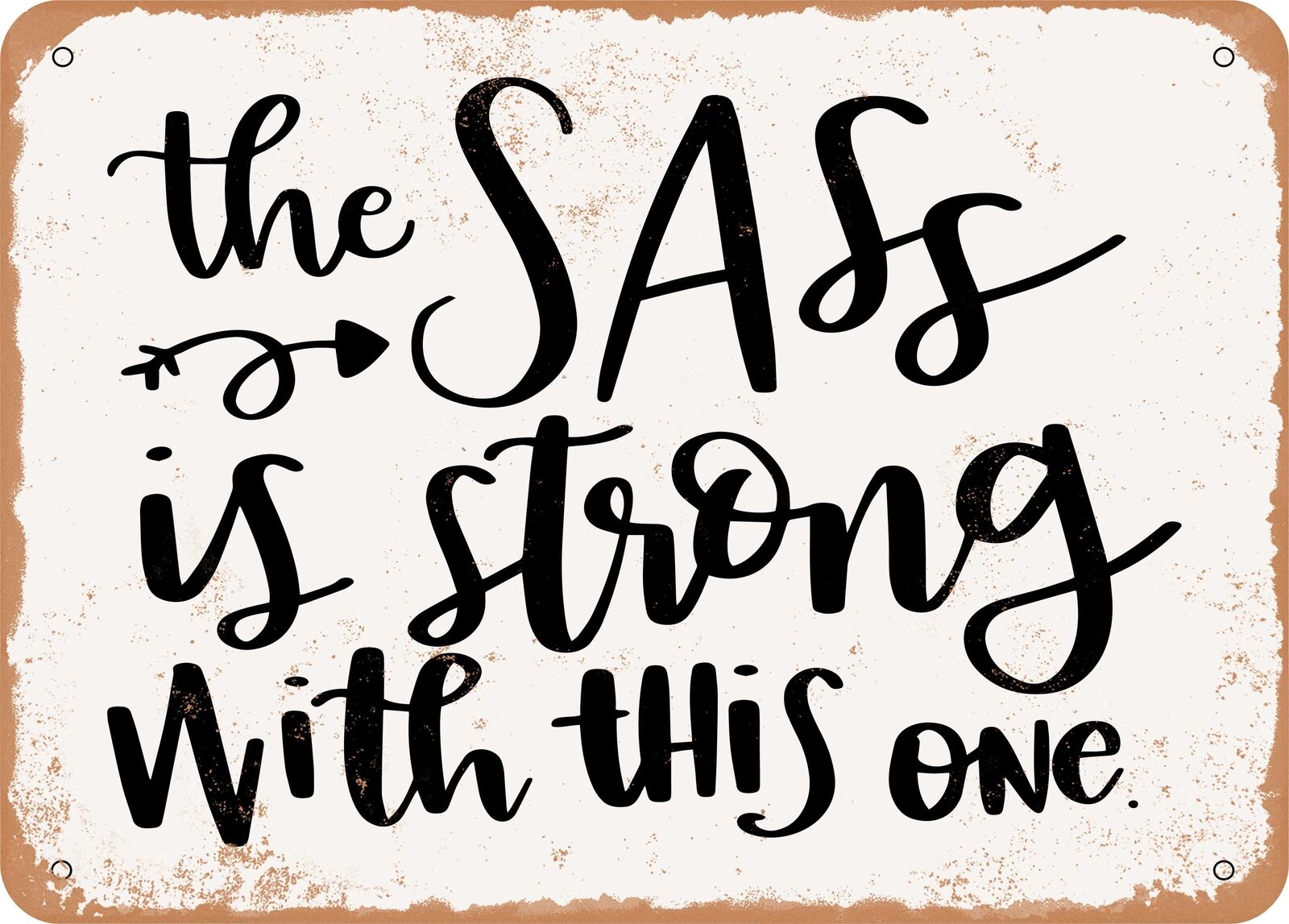 Metal Sign - The Sass is Strong - Vintage Look Sign