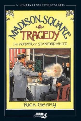 Rick Geary Treasury of XXth Century Murder, A: Madison Square Tragedy (Hardback)