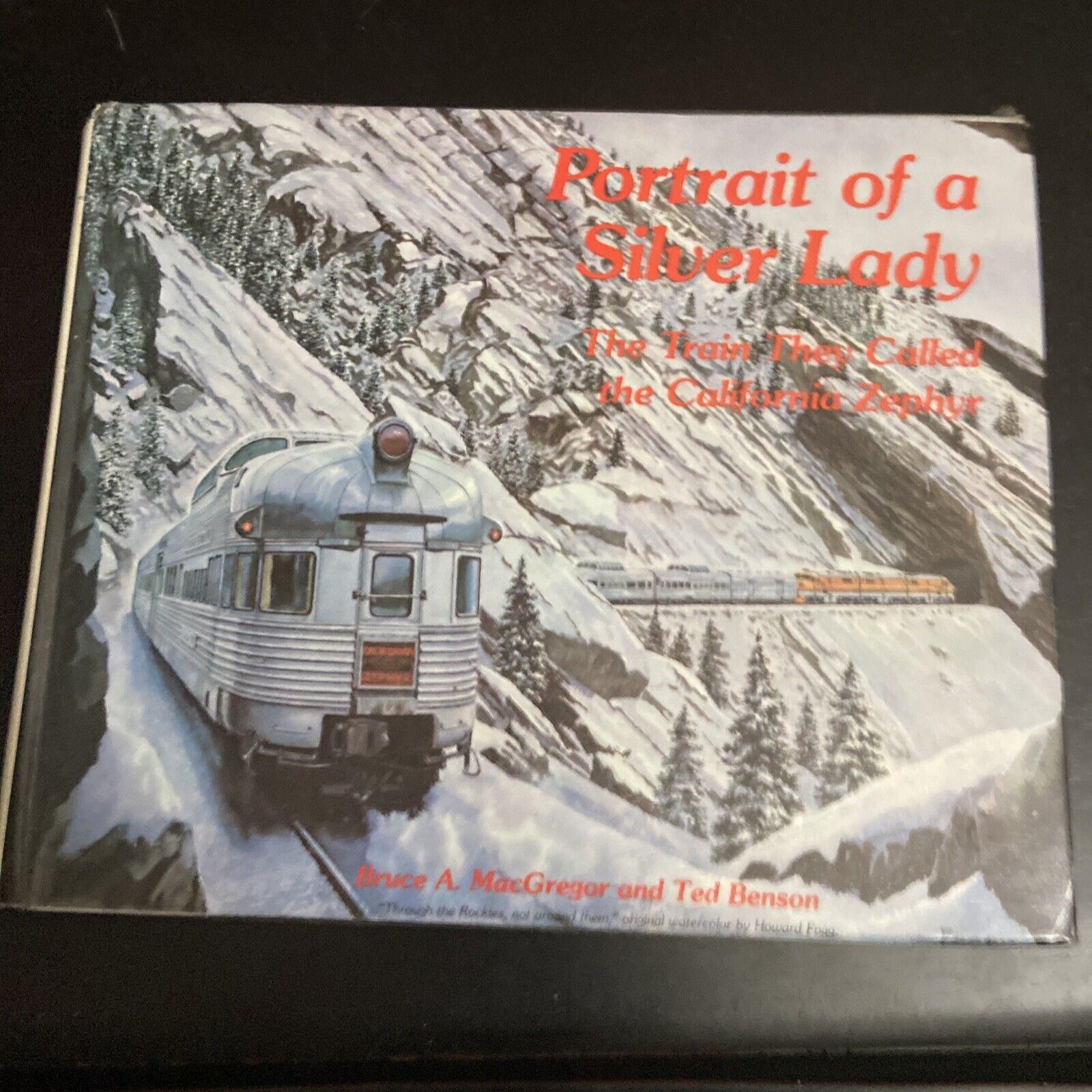 PORTRAIT OF A SILVER LADY: THE TRAIN THEY CALLED THE By Bruce A. Macgregor & Ted