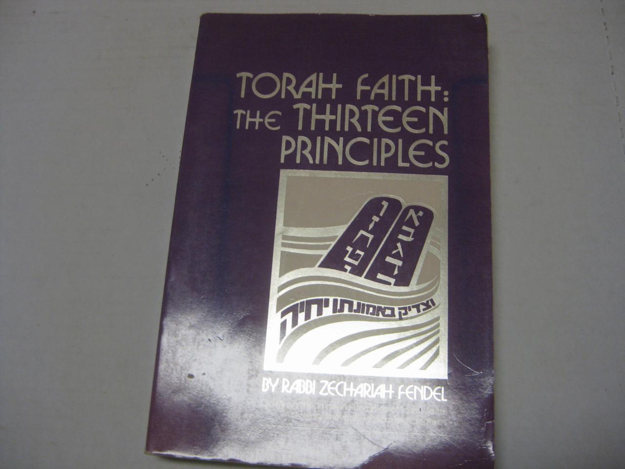 Torah faith--the thirteen principles: An exposition BY RABBI ZECHARIAH FENDEL