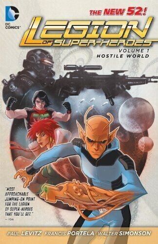 Legion of Super-Heroes Volume 1: Hostile World (The New 52) Levitz, Paul