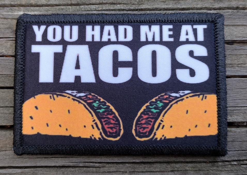 You Had Me At Tacos Morale Patch Hook and Loop Funny Army Custom Meme Tactical