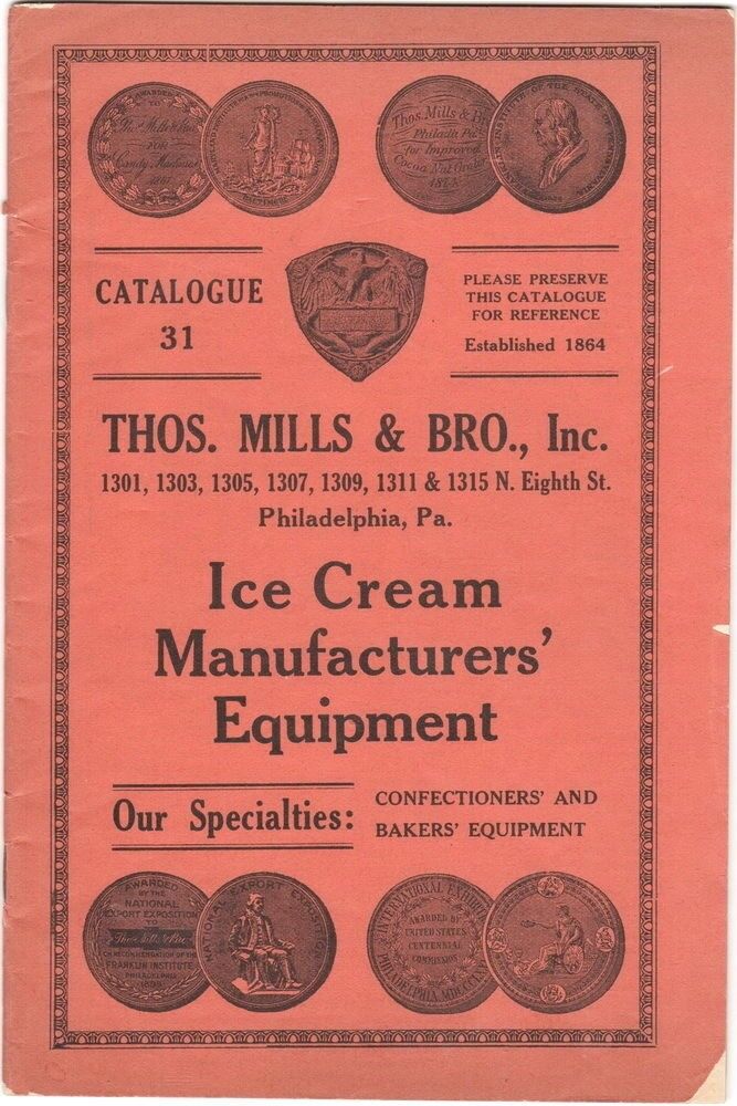 Thos. Mills & Bro., Inc. Ice Cream Manufacturers\' Equipment Catalogue 31 ca 1899