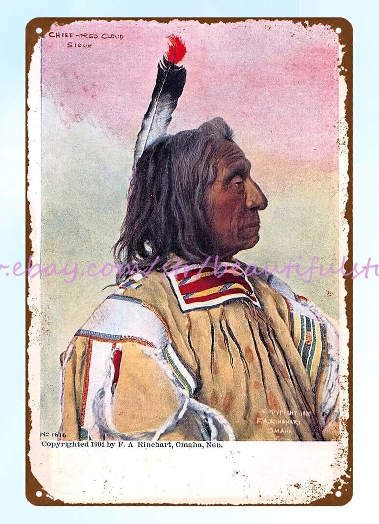 1904 NATIVE AMERICAN INDIANS SIOUX CHEIF RED CLOUD tin sign  rustic yard signs