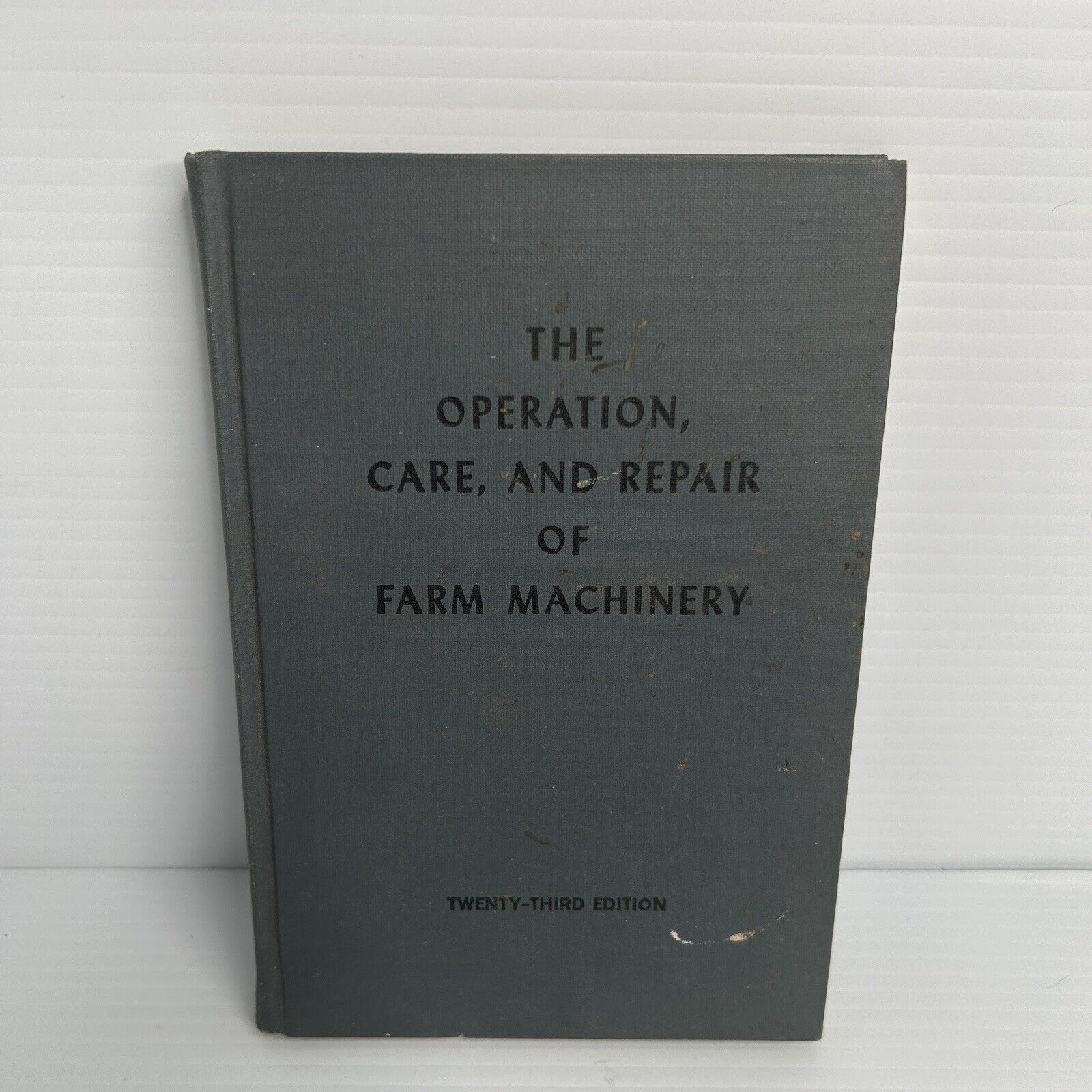 The Operation, Care, And Repair Of Farm Machinery Twenty Third Ed John Deere