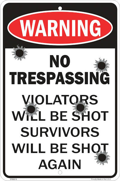 Warning No Trespassing Violaters will be shot 8
