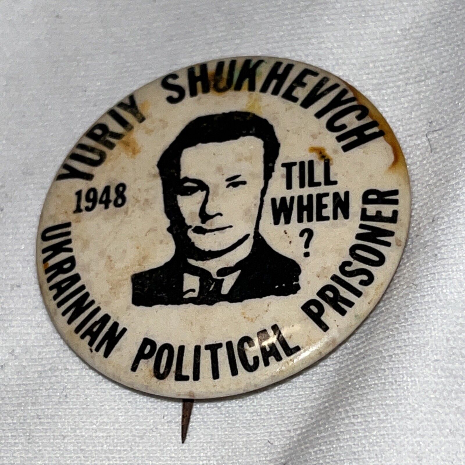 Yuriy Shukhevych Ukrainian Political Prisoner 1948 Til When? Button Pin Vintage